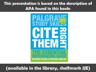 This presentation is based on the description of
APA found in this book:
(available in the library, shelfmark JJE)
 