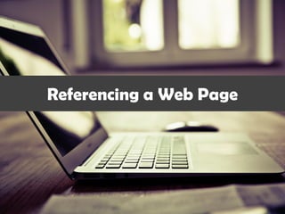 Referencing a Web Page
 