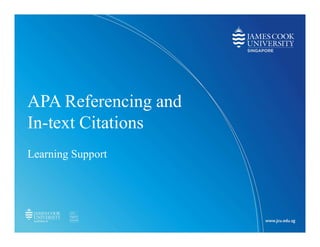 APA Referencing and
In-text Citations
Learning Support
 