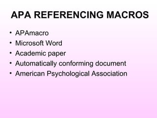 APA REFERENCING MACROS ,[object Object],[object Object],[object Object],[object Object],[object Object]