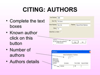 CITING: AUTHORS Complete the text boxes Known author click on this button Number of authors Authors details 