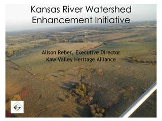 Kansas River Watershed Enhancement Initiative ,[object Object],[object Object]