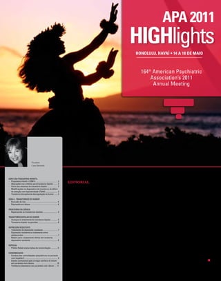 apa 2011
                                                                                                                                           HIGHlights
                                                                                                                                                Honolulu, Havaí • 14 a 18 de maio



                                                                                                                                                    164th American Psychiatric
                                                                                                                                                         Association’s 2011
                                                                                                                                                          Annual Meeting




                                       Presidente
                                       Carol Bernstein




DSM-5 na psiquiatria infantil
-	 Psiquiatria infantil e DSM-5 ............................................ 2
-	 Alterações nos critérios para transtorno bipolar ........ 2
                                                                                          Editorial
-	Início dos sintomas do transtorno bipolar .................... 2
-	 Modificações no diagnóstico do transtorno do déficit
   de atenção com hiperatividade (TDAH) ........................ 3                        Os mais renomados especialis-             A presidente da American            uma palestra fascinante, o ativista
-	Transtorno disruptivo de desregulação do humor ....... 3
                                                                                          tas e pesquisadores em Psiquiatria     Psychiatric Association (APA), Carol   dos direitos humanos mundialmente
DSM-5 - transtornos do humor
-	 Exclusão do luto ............................................................... 4     apresentaram importantes estudos       Bernstein e o comitê responsável       reconhecido e ganhador do Prêmio
-	 Depressão em idosos ...................................................... 4
                                                                                          prospectivos e atualizações clíni-     pelo programa do congresso con-        Nobel da Paz, arcebispo Desmond
Fronteiras da ciência                                                                     cas no 164th American Psychiatric      vidaram palestrantes proeminentes,     Tutu, falou como o perdão é essen-
-	Repensando os transtornos mentais ............................. 5
                                                                                          Association’s 2011 Annual Meeting,     como Dr. Thomas Insel, diretor do      cial aos seres humanos.
transtorno bipolar do humor
-	 Avanços no tratamento do transtorno bipolar ............. 5                            o maior congresso de Psiquiatria do    National Institute of Mental Health        Este congresso também trouxe
-	Transtorno bipolar na gravidez ....................................... 6
                                                                                          mundo, realizado em Honolulu, no       (NIMH), e Dr. Terence Ketter, pro-     as últimas informações sobre o de-
Depressão resistente                                                                      Havaí.                                 fessor e chefe da Clínica de Trans-    senvolvimento da próxima edição
-	Tratamento da depressão resistente ............................. 7
-	 Depressão resistente ao tratamento entre                                                  O tema desse congresso foi          torno Bipolar da Universidade de       do Manual de diagnóstico e estatística de
   adolescentes ..................................................................... 7
-	Roteiro para o tratamento efetivo do transtorno                                         “Transformando a saúde mental          Stanford. Durante o congresso, Dra.    transtornos mentais (DSM-5), a ser lan-
   depressivo resistente ...................................................... 8
                                                                                          pela liderança, descoberta e colabo-   Carol Bernstein passou o cargo de      çado em 2013.
especial
-	 Prêmio Nobel ensina lições de reconciliação ............. 9
                                                                                          ração”, e o programa contou com        presidente da associação americana         Vale ainda lembrar que o encon-
                                                                                          palestras, cursos de educação médi-    para o professor de Psiquiatria John   tro de 2012 será na Filadélfia. Boa
COMORBIDADES
-	Conduta das comorbidades psiquiátricas no paciente                                      ca continuada e centenas de sessões    Oldham, em uma sessão especial.        leitura!
   com hepatite C .................................................................. 9
-	 Estado confusional após cirurgia cardíaca é comum                                      e pôsteres com novas pesquisas.        Na convocação desta cerimônia, em                             Os editores
   em pacientes mais idosos ............................................. 10
-	Transtorno depressivo em pacientes com câncer .... 11
 