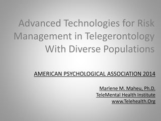 Advanced Technologies for Risk Management in Telegerontology With Diverse Populations -- Marlene Maheu
