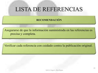©2012, Ángel A. Ríos Reyes
31
LISTA DE REFERENCIAS
 