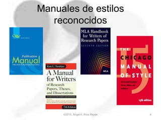 ©2015, Ángel A. Ríos Reyes 4
Manuales de estilos
reconocidos
 