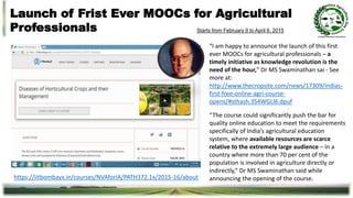 Launch of Frist Ever MOOCs for Agricultural
Professionals
https://iitbombayx.in/courses/NVAforIA/PATH372.1x/2015-16/about
...