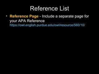 APA References at OWL
No DOI:
Author, A. A., & Author, B. B. (Date of publication). Title of
article. Title of Online Periodical, volume number(issue number
if available). Retrieved from http
://www.someaddress.com/full/url/
With DOI:
Author, A. A., & Author, B. B. (Date of publication). Title of
article. Title of Journal, volume number.
doi:0000000/000000000000
No DOI but article appears as a printed version as
well (URL not required). Use "Electronic version" in brackets
after the article's title.
Whitmeyer, J. M. (2000). Power through appointment
[Electronic version]. Social Science Research, 29, 535-555.
 