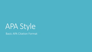 APA Style
Basic APA Citation Format
 