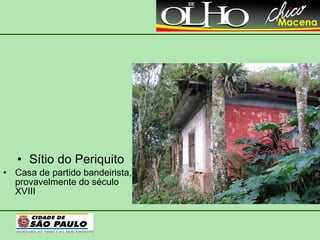 Sítio do Periquito Casa de partido bandeirista, provavelmente do século XVIII 