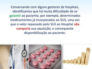 Essa resposta nos preocupou, sobretudo considerando que a
fiscalização sobre o que é de fato disponibilizado ao paciente é
quase inexistente. Nem o próprio Ministério da Saúde tem
certeza se os paciente estão recebendo esses tratamentos.
Há uma única certeza nisso tudo: ninguém era capaz de afirmar
e muito menos provar que o sistema garante aos pacientes um
tratamento de qualidade e igualitário nos quase de 300
hospitais habilitados em oncologia no SUS. Ninguém tinha
certeza se o "meu SUS é igual ao seu SUS".
 