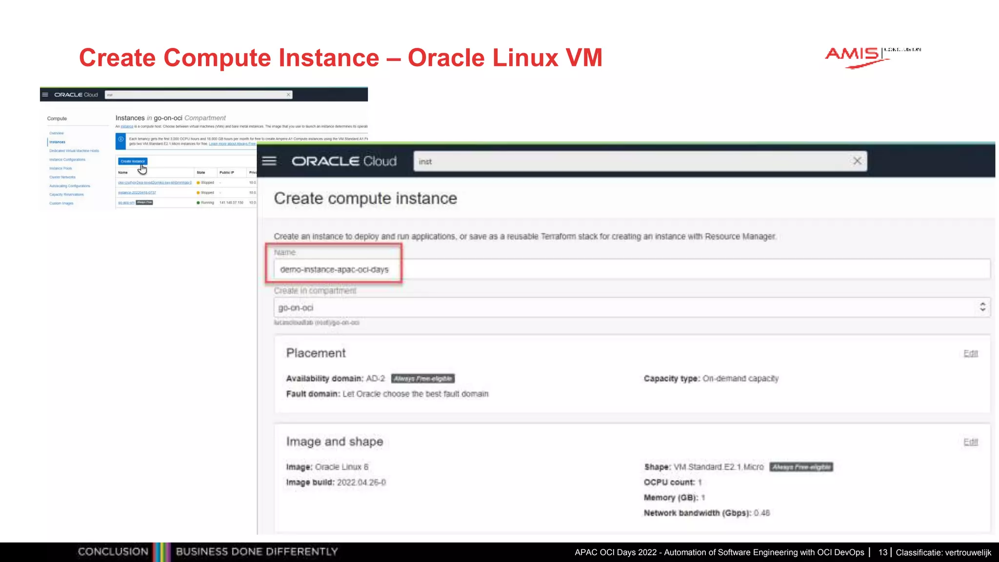 Classificatie: vertrouwelijk Create Compute Instance – Oracle Linux VM APAC OCI Days 2022 - Automation of Software Engineering with OCI DevOps 13 