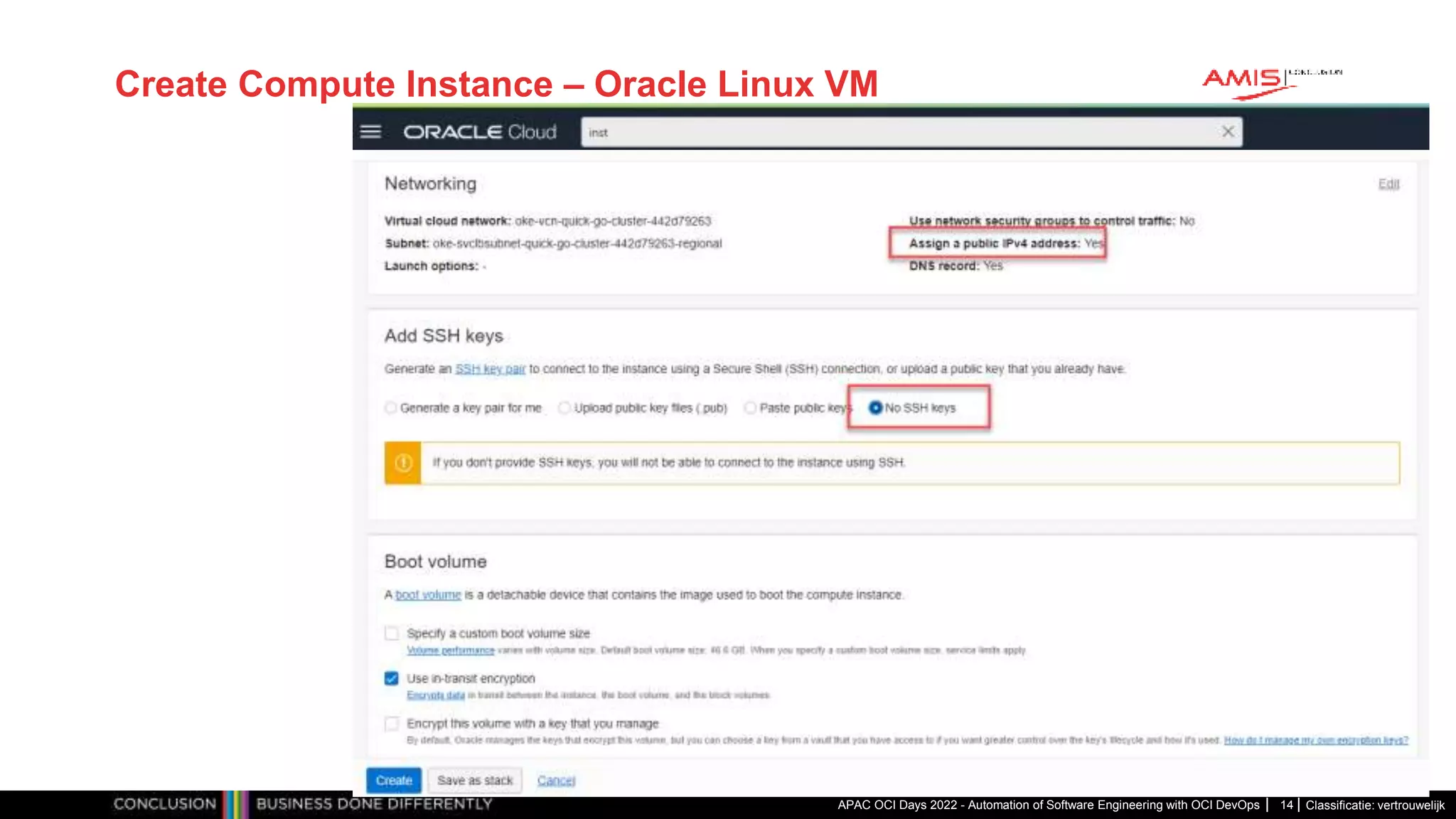Classificatie: vertrouwelijk Create Compute Instance – Oracle Linux VM APAC OCI Days 2022 - Automation of Software Engineering with OCI DevOps 14 
