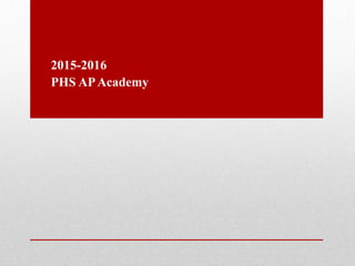 2015-2016
PHS APAcademy
 