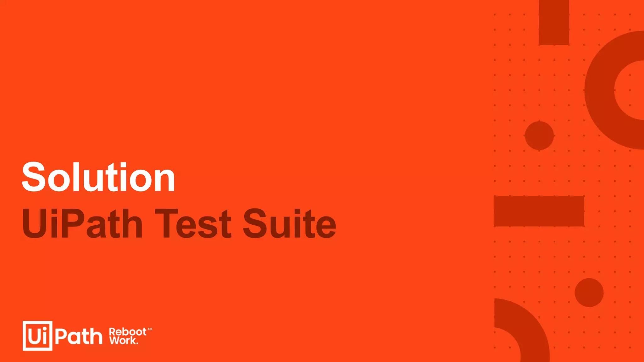 UiPath Test Suite
Solution
 