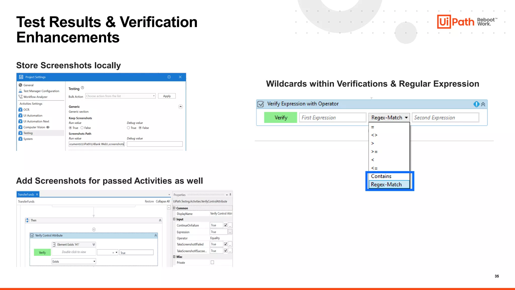 35
Test Results & Verification
Enhancements
Store Screenshots locally
Add Screenshots for passed Activities as well
Wildcards within Verifications & Regular Expression
 