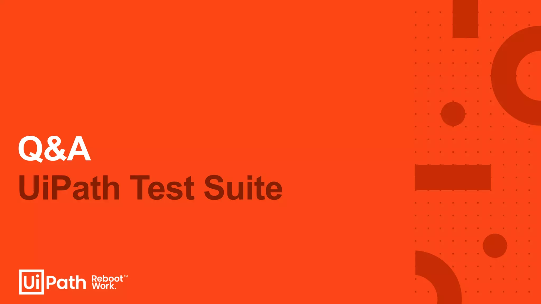 UiPath Test Suite
Q&A
 