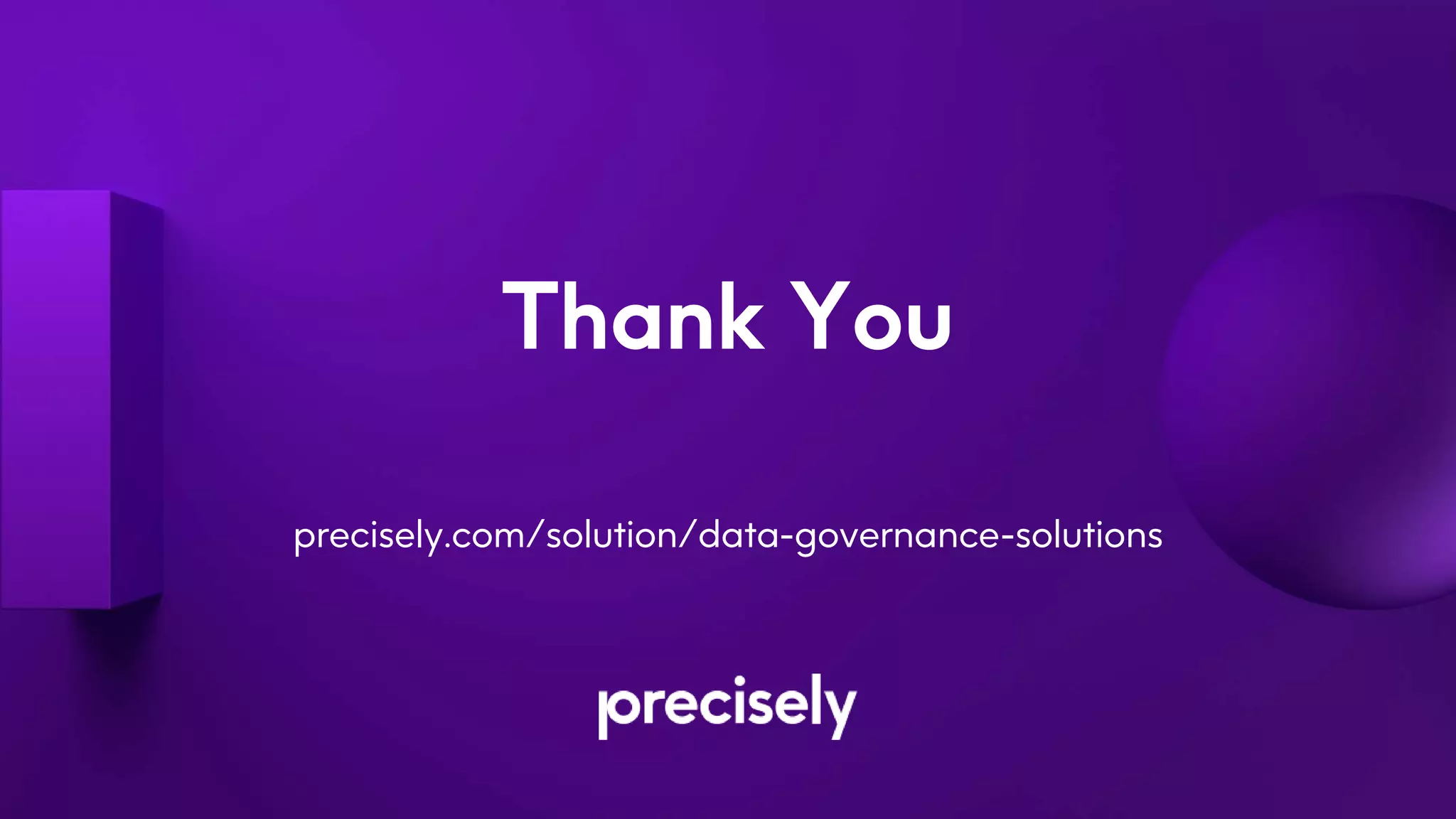 Thank You
precisely.com/solution/data-governance-solutions
 