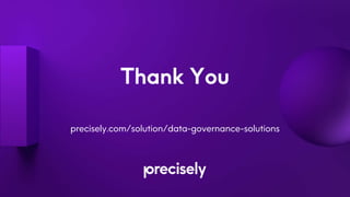 Thank You
precisely.com/solution/data-governance-solutions
 