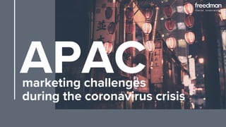 APACmarketing challenges
during the coronavirus crisis
 