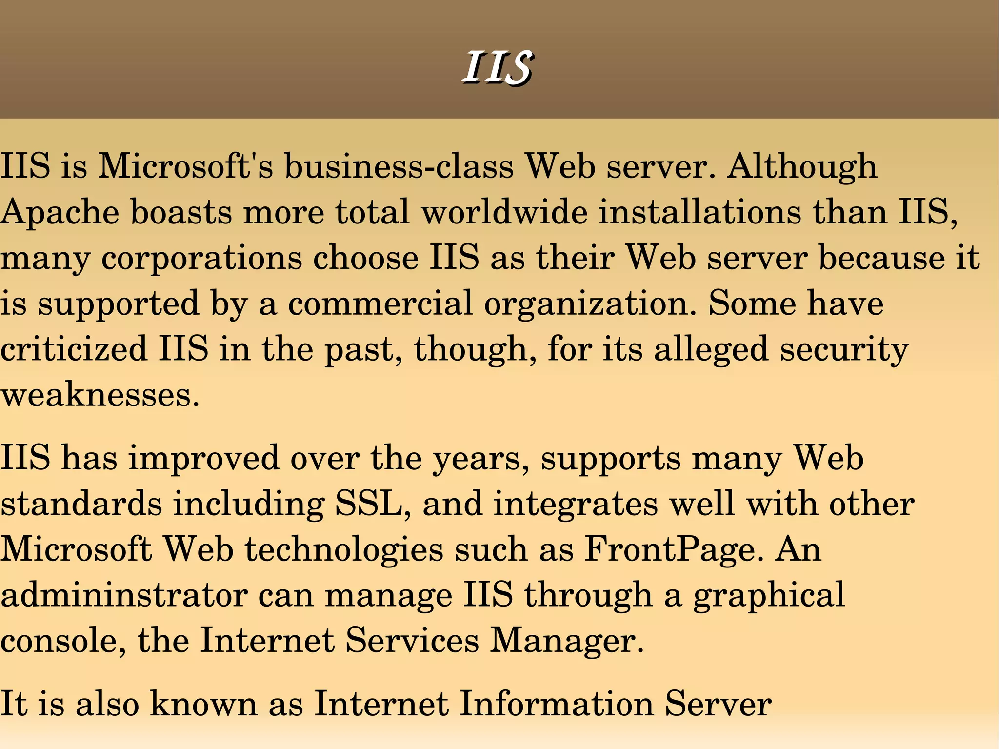 Apache is reliable, free, and relatively easy to configure. 