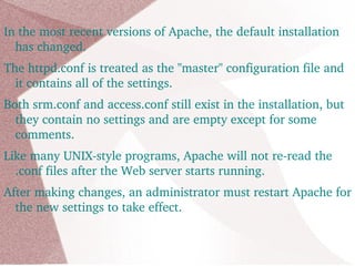 The Apache Web server has been ported to Windows and other network operating systems (NOS).  