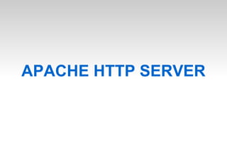 APACHE HTTP SERVER
 