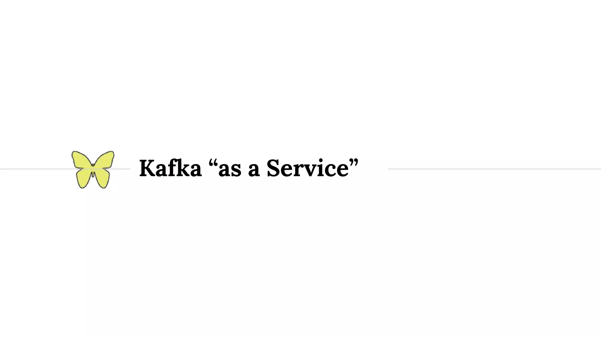 Kafka “as a Service” 