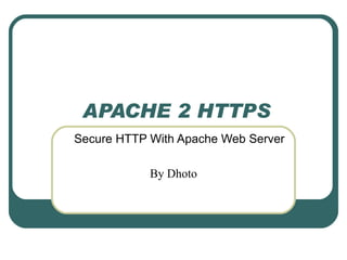 APACHE 2 HTTPS Secure HTTP With Apache Web Server By Dhoto 