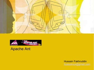 Apache Ant Hussain Fakhruddin [email_address] 