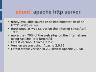 about:   apache http server ,[object Object],[object Object],[object Object],[object Object],[object Object],[object Object]