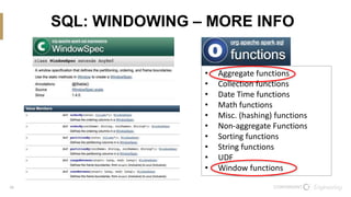 30
• Aggregate functions
• Collection functions
• Date Time functions
• Math functions
• Misc. (hashing) functions
• Non-aggregate Functions
• Sorting functions
• String functions
• UDF
• Window functions
SQL: WINDOWING – MORE INFO
 