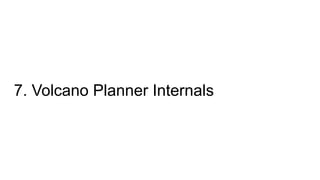 7. Volcano Planner Internals
 