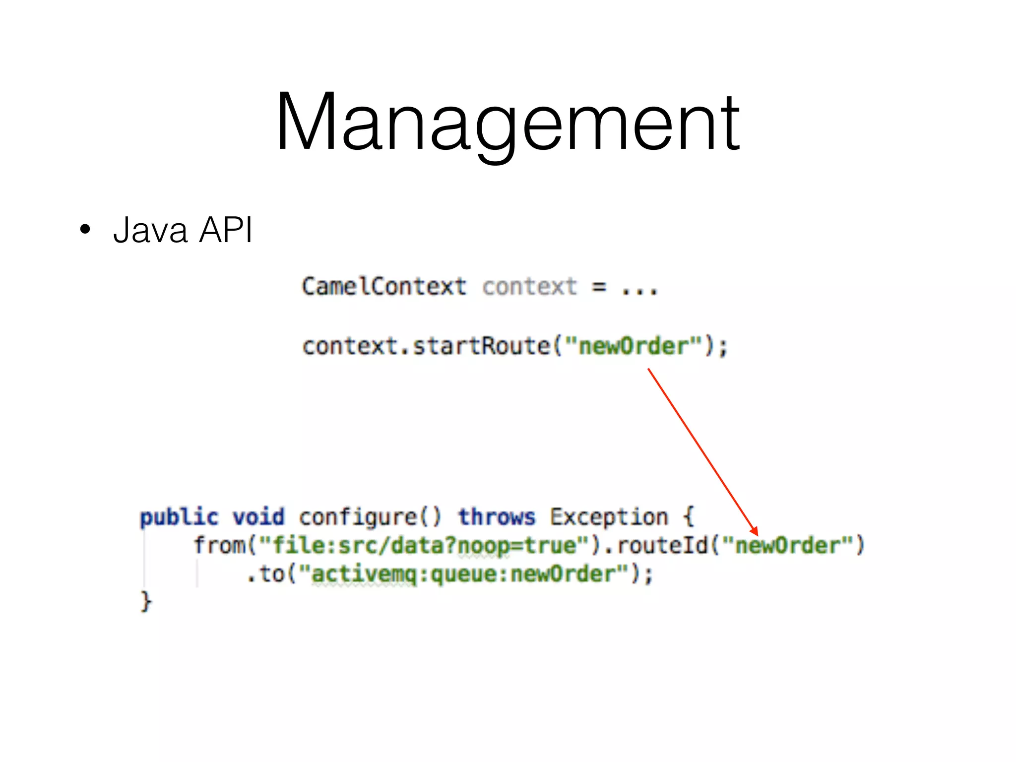 Management
• Java API
 