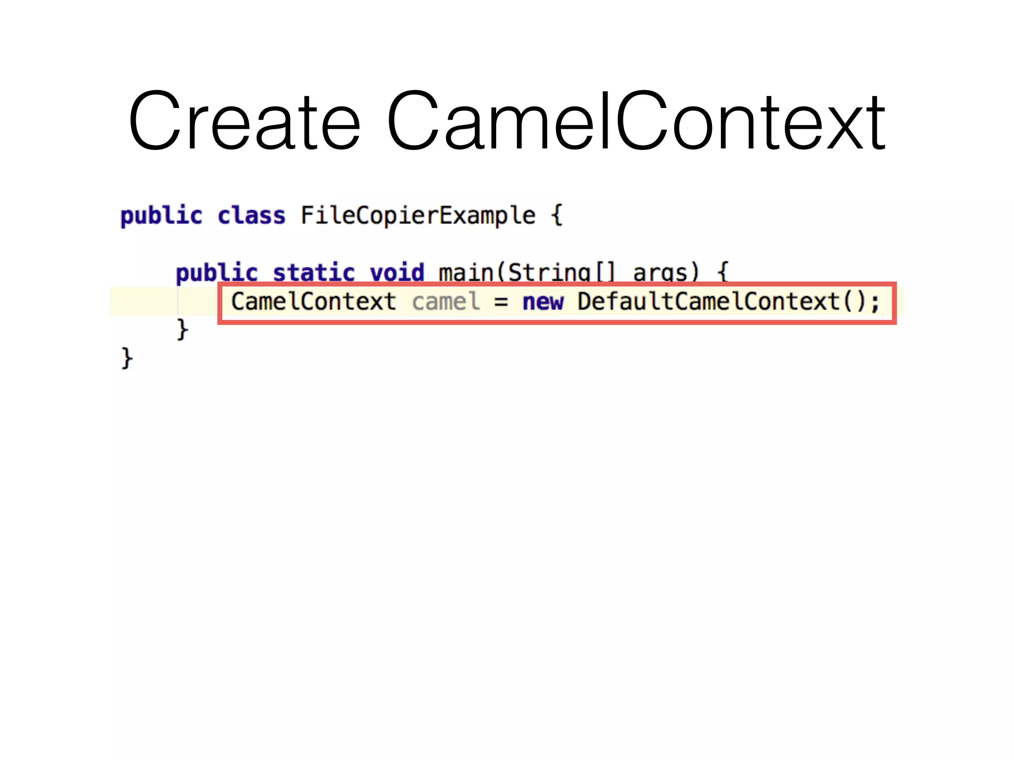 Create CamelContext
 