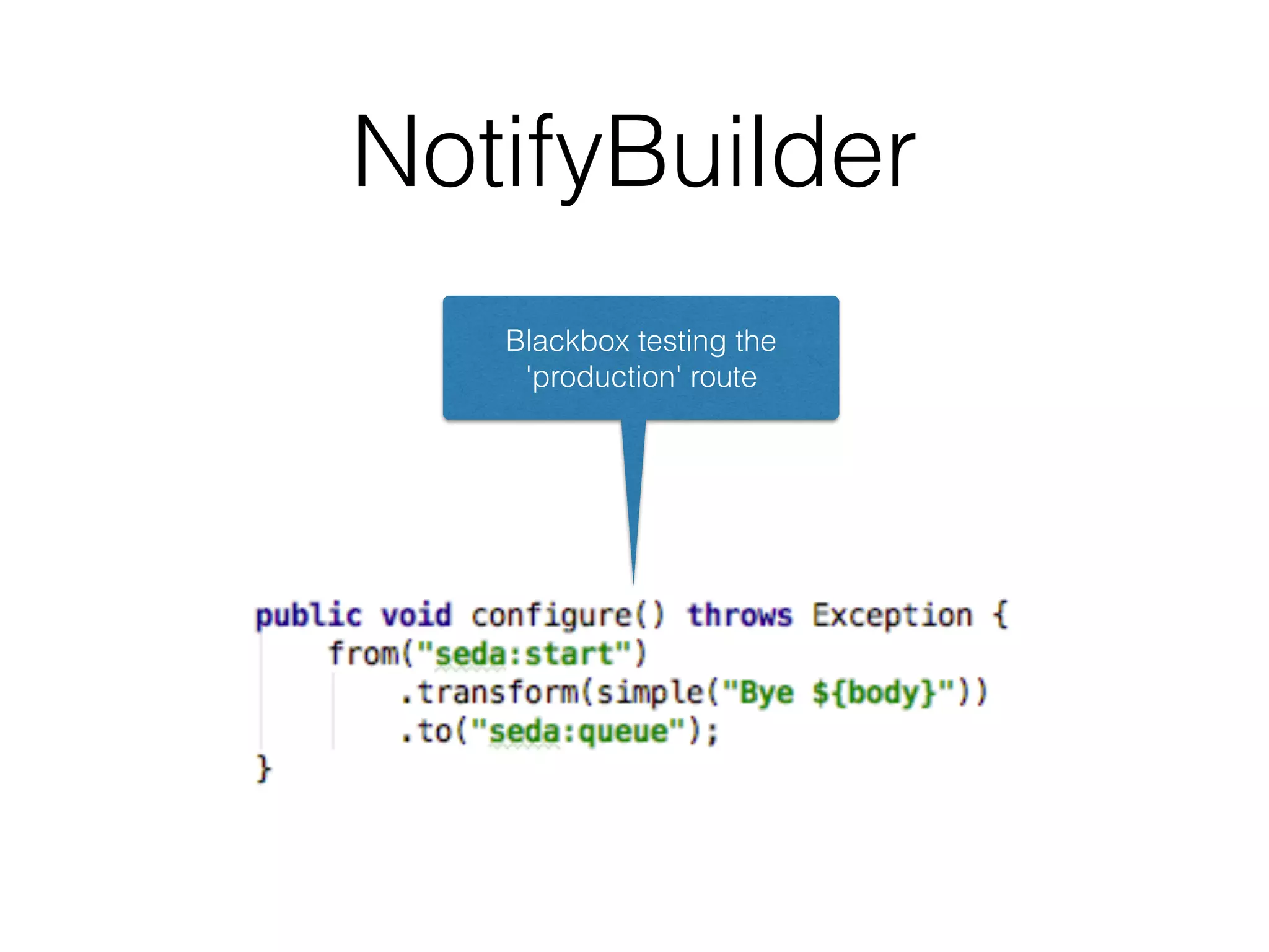 NotifyBuilder
Blackbox testing the
'production' route
 