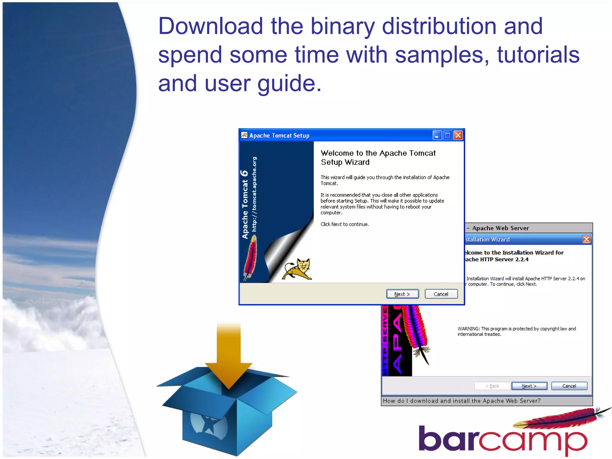 Download the binary distribution and
spend some time with samples, tutorials
and user guide.
 