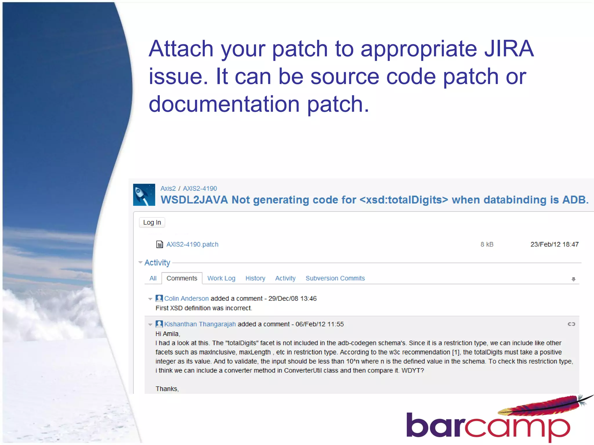 Attach your patch to appropriate JIRA
issue. It can be source code patch or
documentation patch.
 
