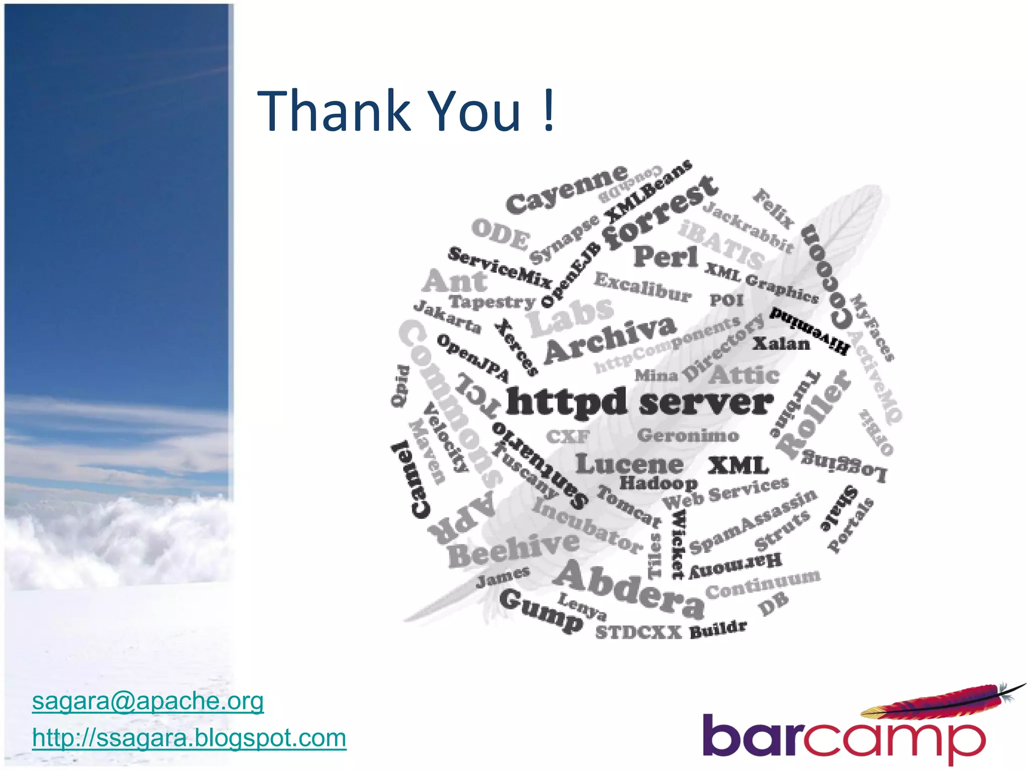 Thank You !




sagara@apache.org
http://ssagara.blogspot.com
 