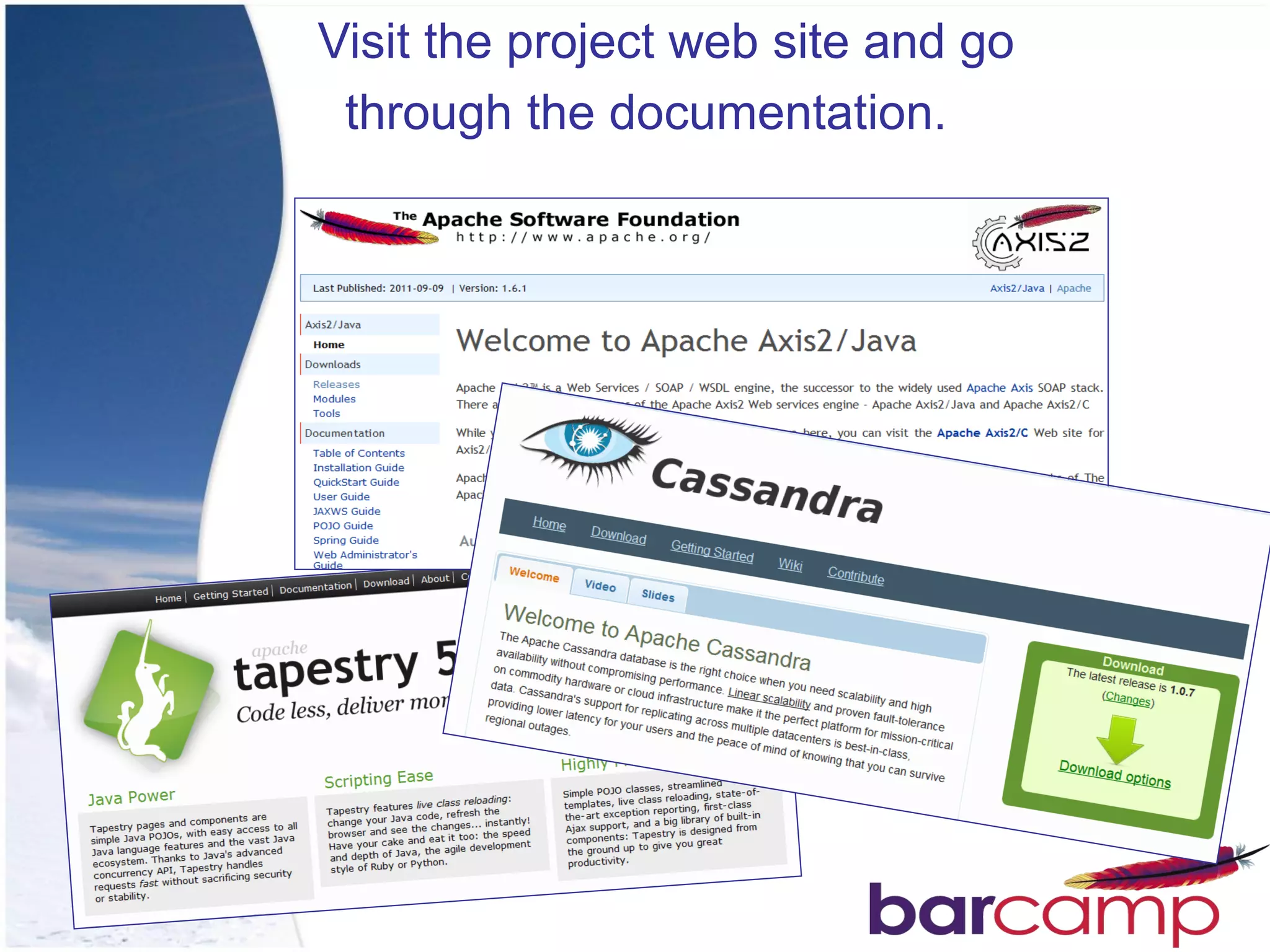 Visit the project web site and go
 through the documentation.
 