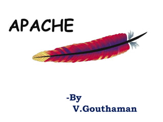 APACHE -By  V.Gouthaman 