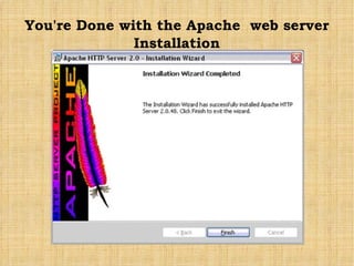 You're Done with the Apache  web server Installation 