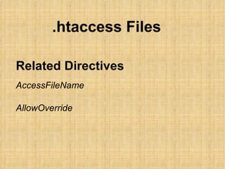 .htaccess Files Related Directives AccessFileName AllowOverride 