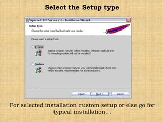 Select the Setup type For selected installation custom setup or else go for typical installation... 