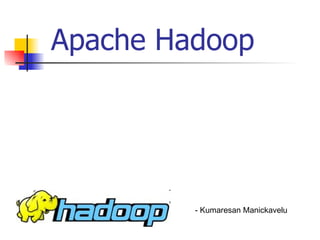 Apache Hadoop - Kumaresan Manickavelu 
