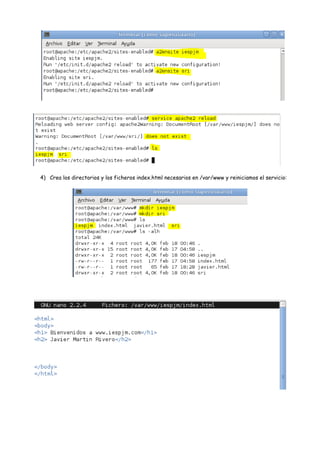 4) Crea los directorios y los ficheros index.html necesarios en /var/www y reiniciamos el servicio:

 