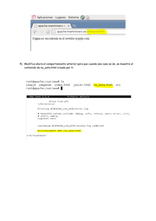 4) Modifica ahora el comportamiento anterior para que cuando ese caso se de, se muestre el
contenido de no_esta.html creado por ti.

 