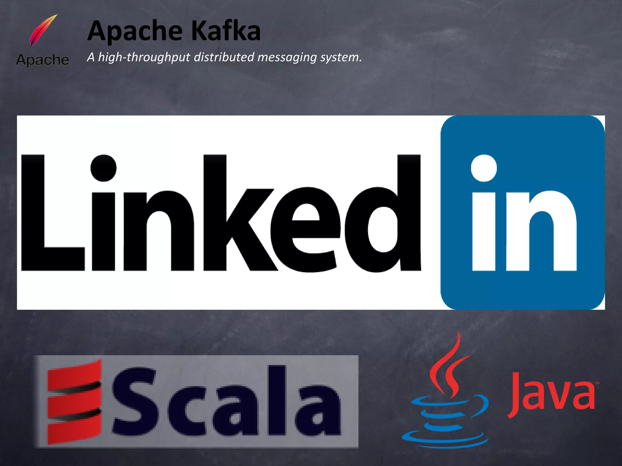 Apache Kafka
A high-throughput distributed messaging system.
 