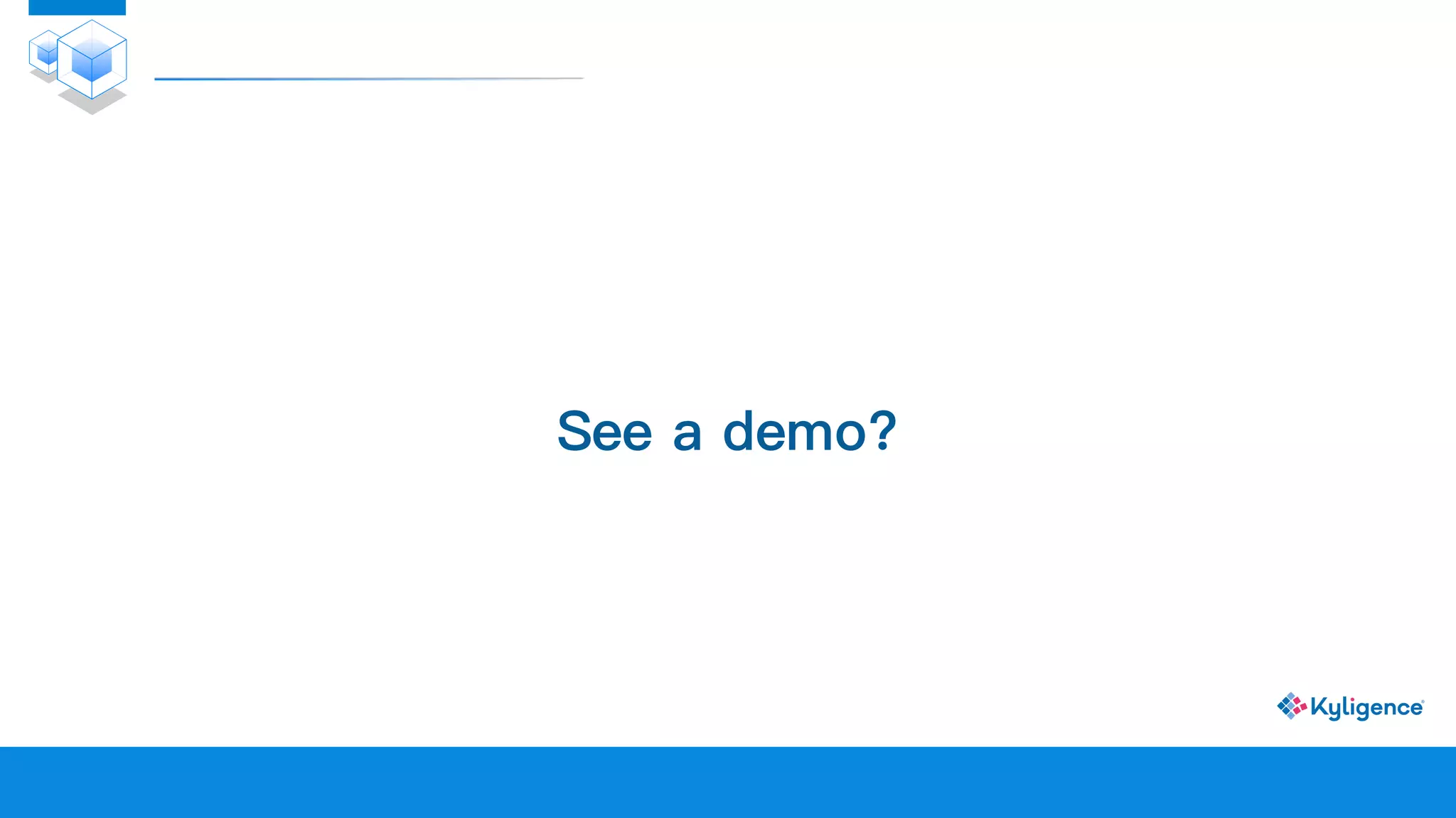 See a demo?
 
