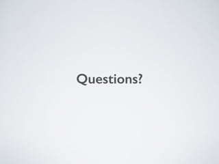 Questions? 
